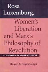 Rosa Luxemburg, Women's Liberation, and Marx's Philosophy of Revolution