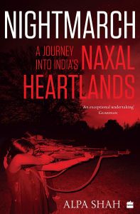 Nightmarch: A Journey into India's Naxal Heartlands