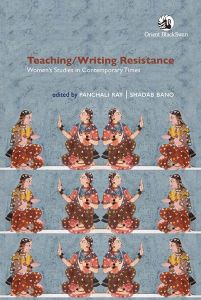 Teaching/Writing Resistance: Women’s Studies in Contemporary Times