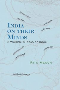 India on Their Minds: 8 Women, 8 Ideas of India 