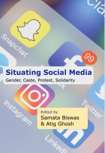 Situating Social Media: Gender, Caste, Protest, Solidarity