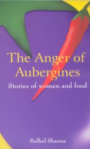 The Anger of Aubergines: Stories of Women And Food