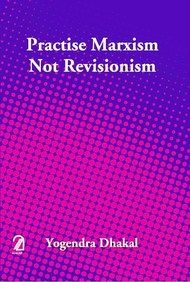 Practise Marxism Not Revisionism