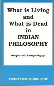 What is living and what is dead in Indian Philosophy